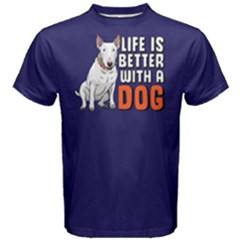 Life Is Better With A Dog - Men s Cotton Tee by FunnySaying