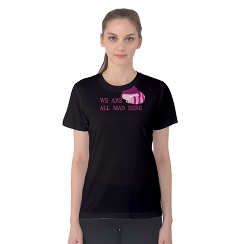 Black We Are All Mad Here  Women s Cotton Tee by FunnySaying