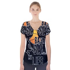 Basketball Is My Life Short Sleeve Front Detail Top by Valentinaart
