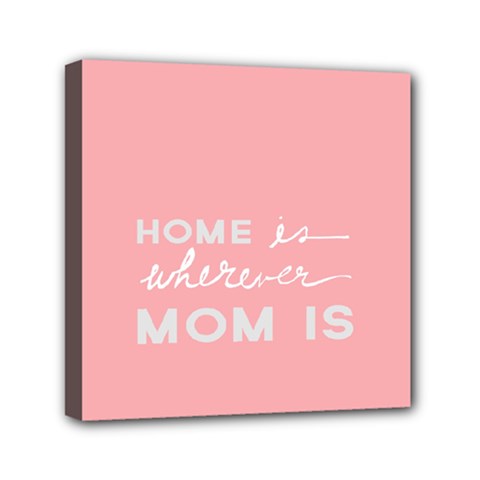 Home Love Mom Sexy Pink Mini Canvas 6  X 6  by Mariart