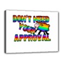 Dont need your approval Canvas 16  x 12  View1