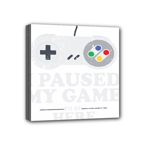 Ipaused2 Mini Canvas 4  X 4  (stretched) by ChezDeesTees