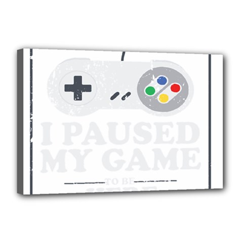 Ipaused2 Canvas 18  X 12  (stretched) by ChezDeesTees