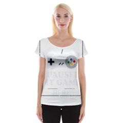 I Had To Pause My Game To Be Here Cap Sleeve Top by ChezDeesTees