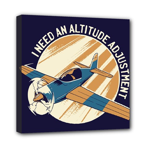 Airplane - I Need Altitude Adjustement Mini Canvas 8  X 8  (stretched) by DinzDas