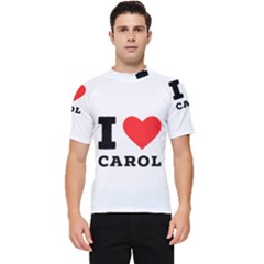 I Love Carol Men s Short Sleeve Rash Guard by ilovewhateva