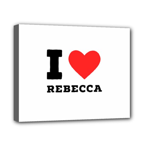 I Love Rebecca Canvas 10  X 8  (stretched) by ilovewhateva