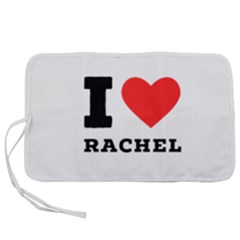 I Love Rachel Pen Storage Case (l) by ilovewhateva