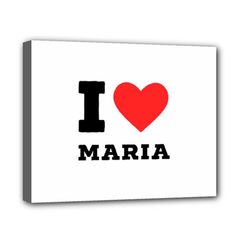 I Love Maria Canvas 10  X 8  (stretched) by ilovewhateva
