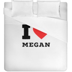 I Love Megan Duvet Cover Double Side (king Size) by ilovewhateva