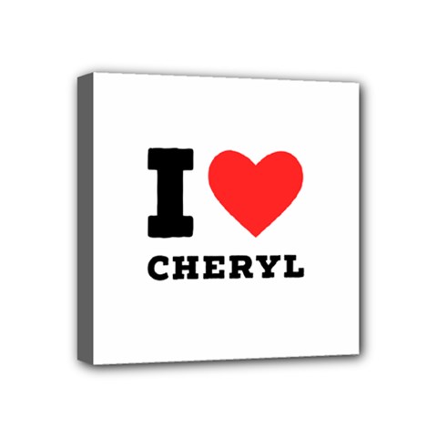 I Love Cheryl Mini Canvas 4  X 4  (stretched) by ilovewhateva