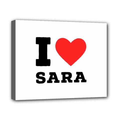 I Love Sara Canvas 10  X 8  (stretched) by ilovewhateva
