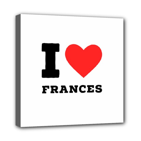 I Love Frances  Mini Canvas 8  X 8  (stretched) by ilovewhateva