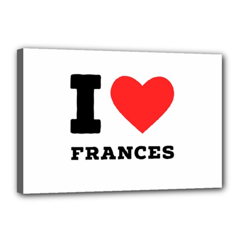I Love Frances  Canvas 18  X 12  (stretched) by ilovewhateva