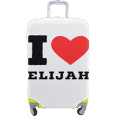 I Love Elijah Luggage Cover (large) by ilovewhateva