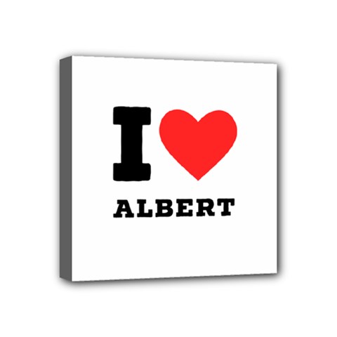 I Love Albert Mini Canvas 4  X 4  (stretched) by ilovewhateva