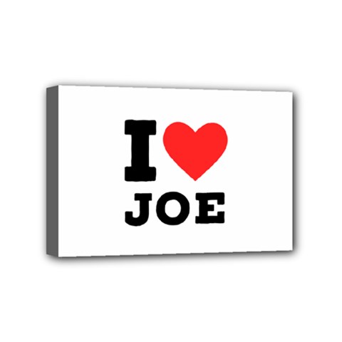 I Love Joe Mini Canvas 6  X 4  (stretched) by ilovewhateva