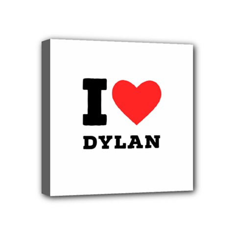 I Love Dylan  Mini Canvas 4  X 4  (stretched) by ilovewhateva