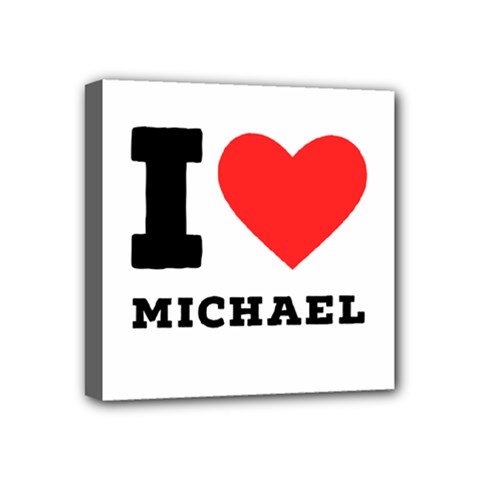I Love Michael Mini Canvas 4  X 4  (stretched) by ilovewhateva