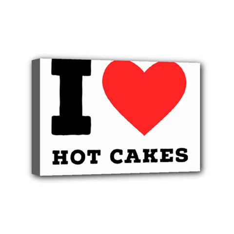 I Love Hot Cakes Mini Canvas 6  X 4  (stretched) by ilovewhateva