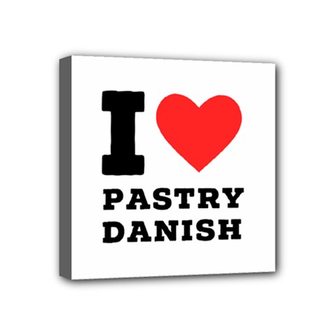 I Love Pastry Danish Mini Canvas 4  X 4  (stretched) by ilovewhateva