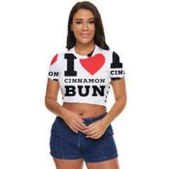 I Love Cinnamon Bun Side Button Cropped Tee by ilovewhateva
