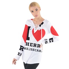 I Love Cherry Cheesecake Tie Up Tee by ilovewhateva