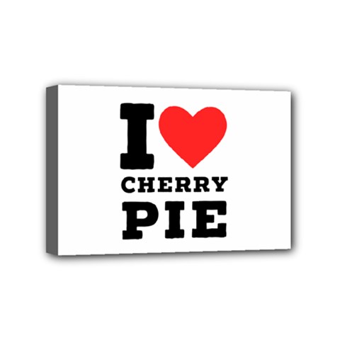 I Love Cherry Pie Mini Canvas 6  X 4  (stretched) by ilovewhateva