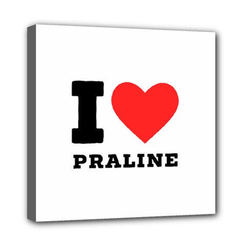 I Love Praline  Mini Canvas 8  X 8  (stretched) by ilovewhateva