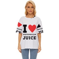 I Love Watermelon Juice Oversized Basic Tee by ilovewhateva