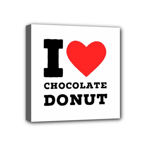 I Love Chocolate Donut Mini Canvas 4  X 4  (stretched) by ilovewhateva