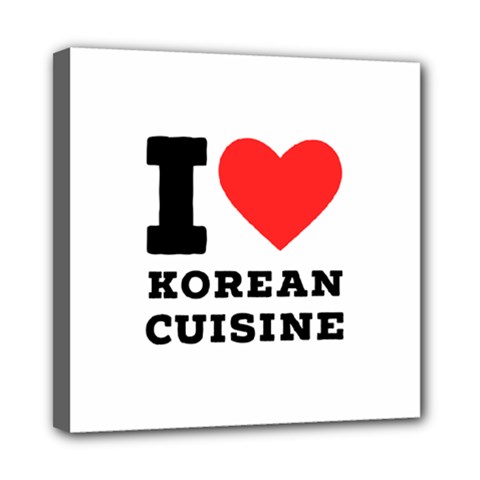 I Love Korean Cuisine Mini Canvas 8  X 8  (stretched) by ilovewhateva