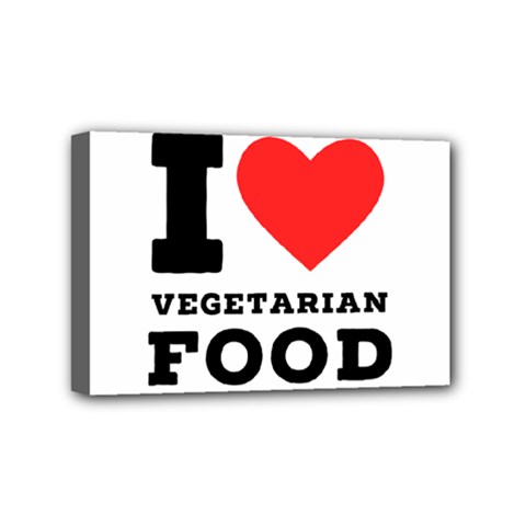I Love Vegetarian Food Mini Canvas 6  X 4  (stretched) by ilovewhateva