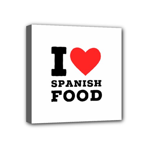 I Love Spanish Food Mini Canvas 4  X 4  (stretched) by ilovewhateva