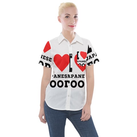 I Love Japanese Food Women s Short Sleeve Pocket Shirt by ilovewhateva