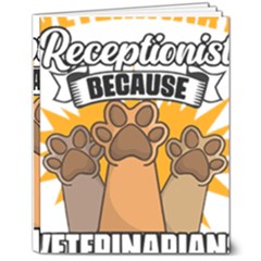 Veterinary Medicine T- Shirt Veterinary Receptionist Funny Veterinarian Hero Vet Med Life T- Shirt 8  X 10  Softcover Notebook by ZUXUMI