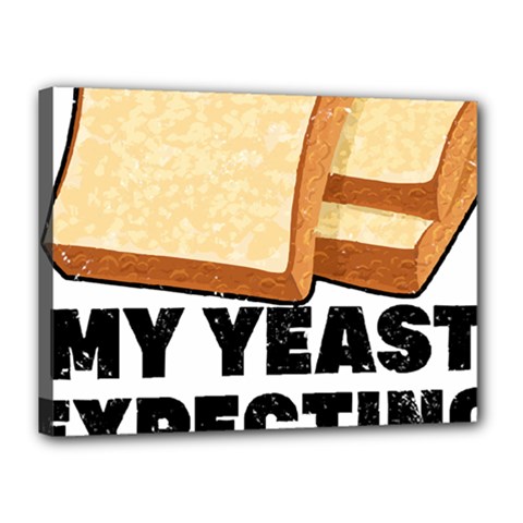 Bread Baking T- Shirt Funny Bread Baking Baker My Yeast Expecting A Bread T- Shirt (1) Canvas 16  X 12  (stretched) by JamesGoode