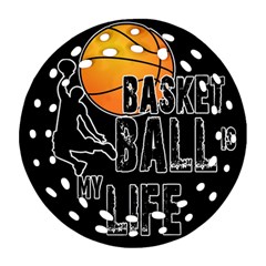 Basketball Is My Life Round Filigree Ornament (two Sides) by Valentinaart