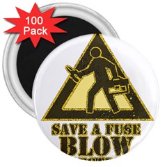 Save A Fuse Blow An Electrician 3  Magnets (100 Pack) by FunnyShirtsAndStuff