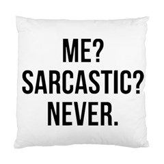 Me Sarcastic Never Standard Cushion Case (one Side) by FunnyShirtsAndStuff