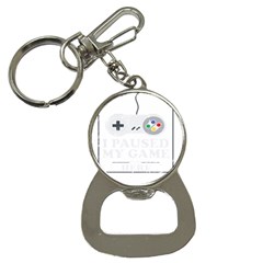 Ipaused2 Bottle Opener Key Chain by ChezDeesTees
