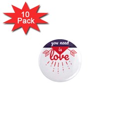 All You Need Is Love 1  Mini Magnet (10 Pack)  by DinzDas
