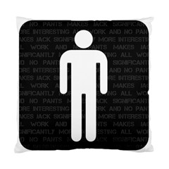 All Work And No Pants Makes Jack Significantly More Interesting Standard Cushion Case (one Side) by WetdryvacsLair