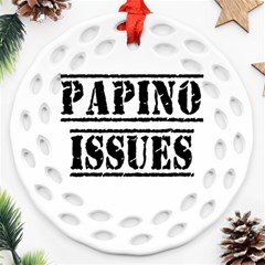 Papino Issues - Funny Italian Humor  Round Filigree Ornament (two Sides) by ConteMonfrey