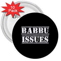 Babbu Issues - Italian Daddy Issues 3  Buttons (10 Pack)  by ConteMonfrey