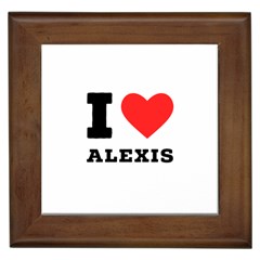 I Love Alexis Framed Tile by ilovewhateva