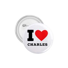 I Love Charles  1 75  Buttons by ilovewhateva