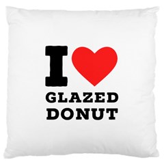 I Love Glazed Donut Large Cushion Case (two Sides) by ilovewhateva