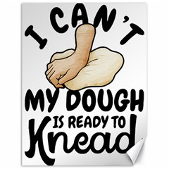Bread Baking T- Shirt Funny Bread Baking Baker Crust A Girl Who Loves Bread Baking T- Shirt Canvas 18  X 24  by JamesGoode